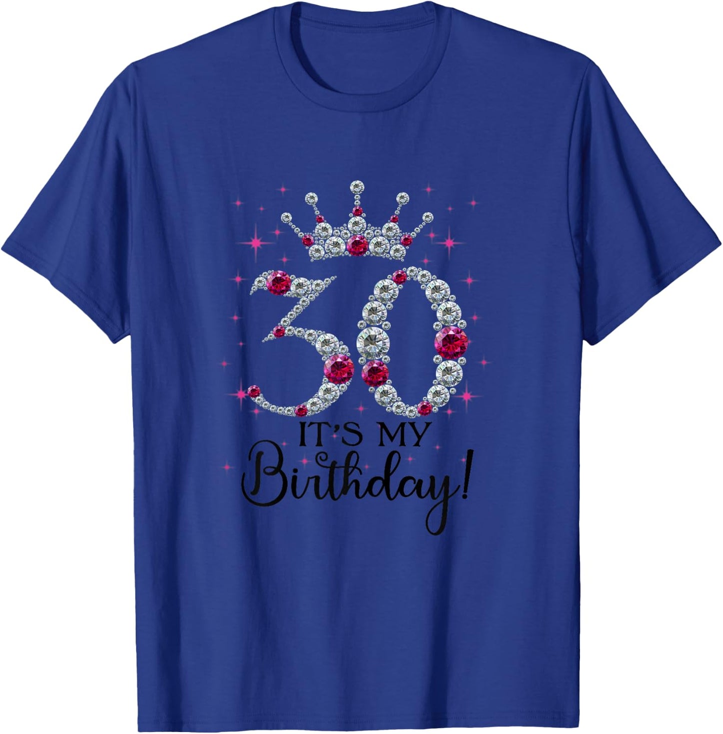 30 years old It's my Birthday Women 30th Birthday Funny Gift T-Shirt - T-Shirt | Royal