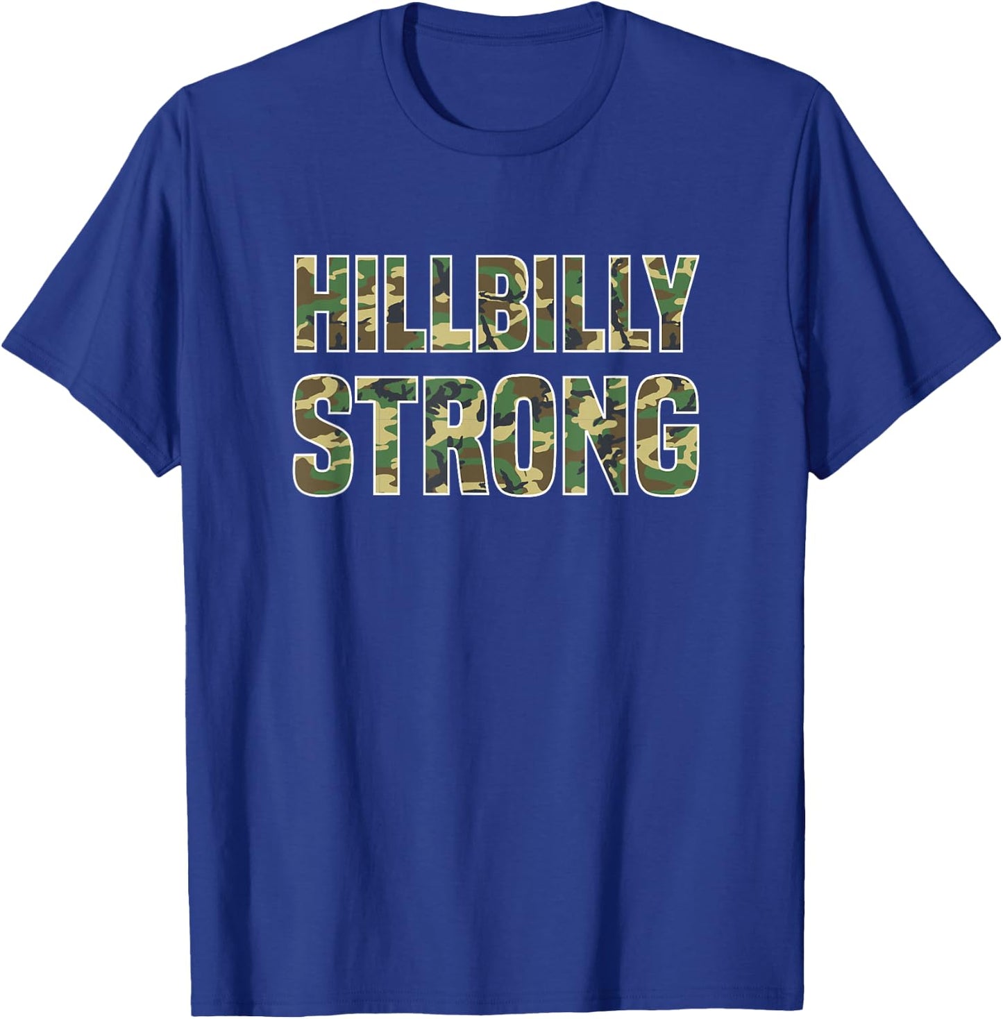 Hillbilly Strong - Redneck T Shirt T-Shirt - T-Shirt | Royal