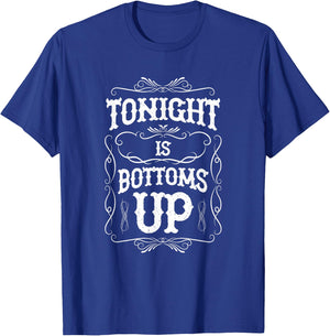 Tonight is Bottoms Up T-Shirt - T-Shirt | Royal