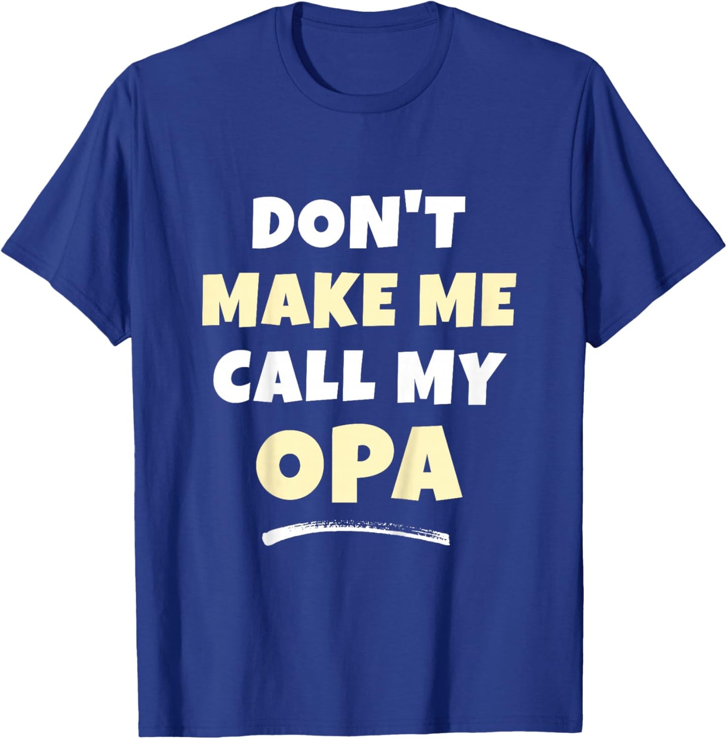 Kids Don't Make Me Call My Opa Kids Grandkids Funny T-Shirt - T-Shirt | Royal