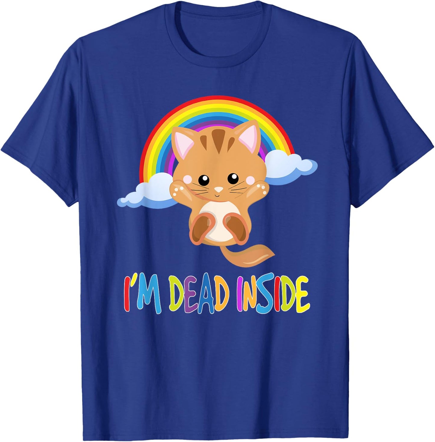 I'm Dead Inside - Sarcastic Happy T-Shirt - T-Shirt | Royal