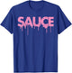 Sauce Melting Trending Dripping Messy Saucy Pink Letters T-Shirt - T-Shirt | Royal