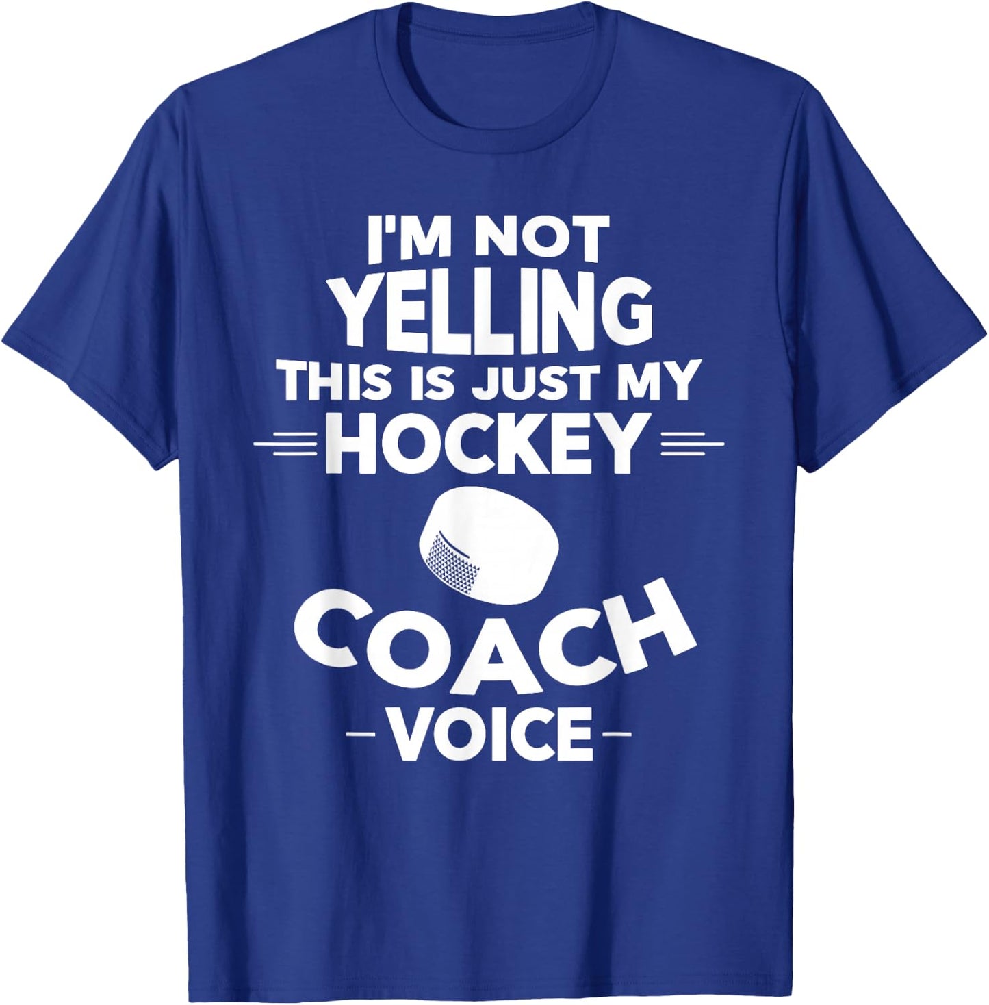I'm Not Yelling This Is Just My Hockey Coach Voice T-Shirt - T-Shirt | Royal