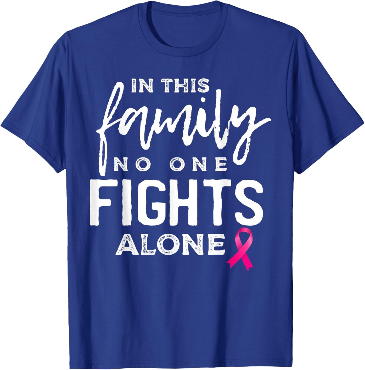 In this family no one fights alone breast cancer gift T-Shirt - T-Shirt | Royal
