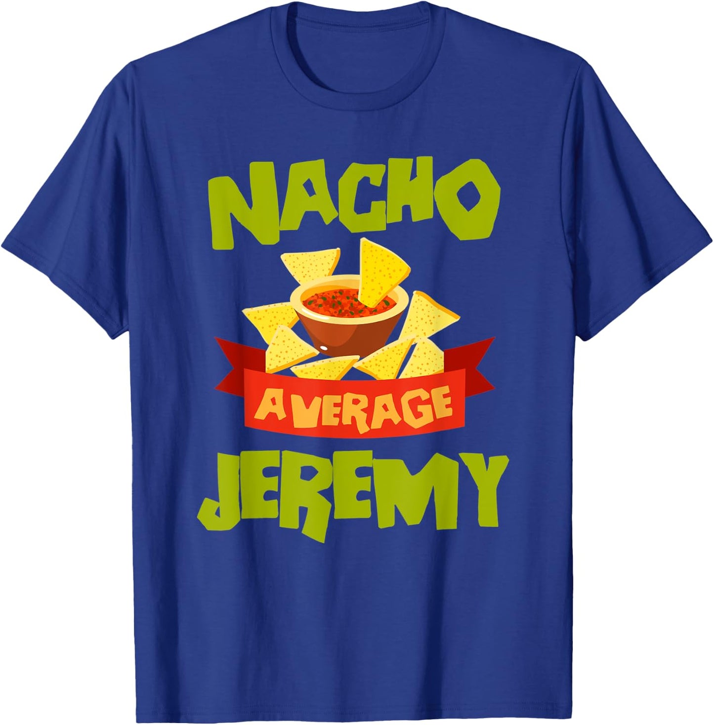 NACHO AVERAGE JEREMY Funny Birthday Personalized Name Gift T-Shirt - T-Shirt | Royal