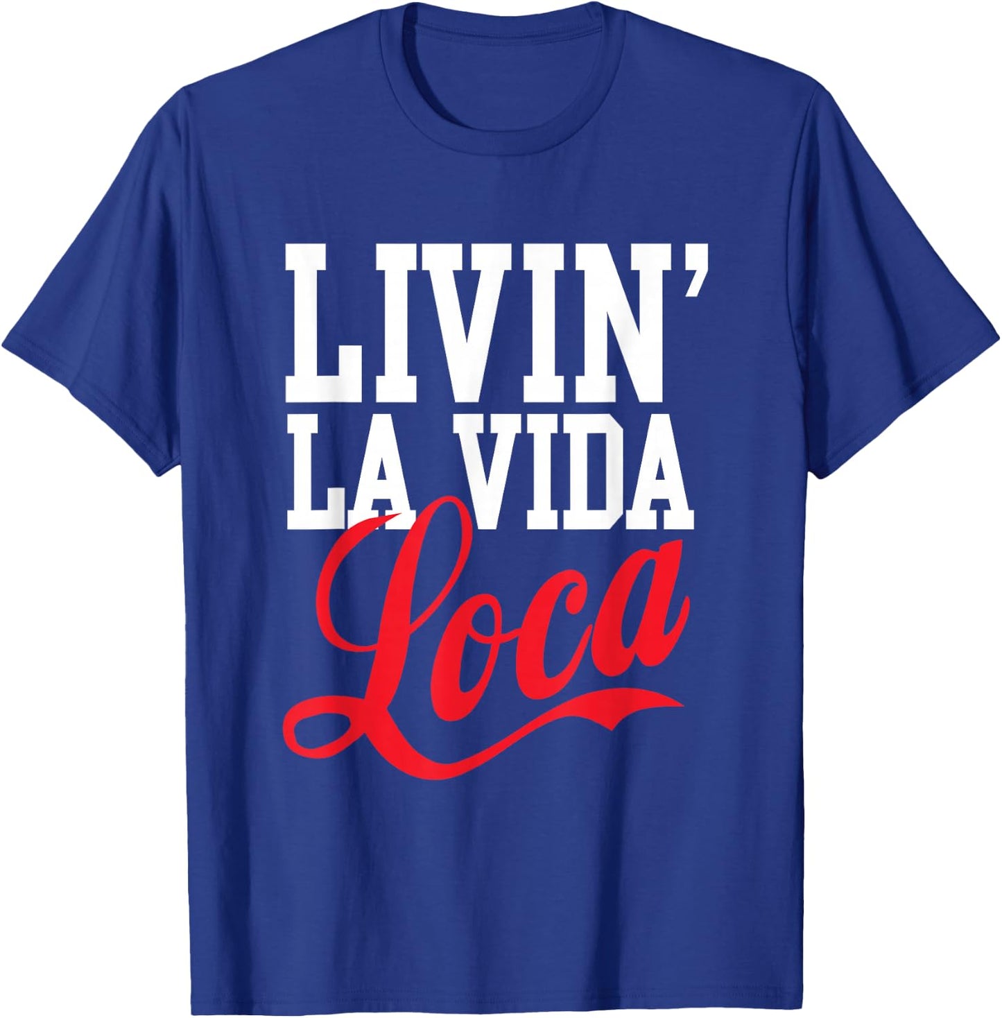 Livin' La Vida Loca T-Shirt - T-Shirt | Royal