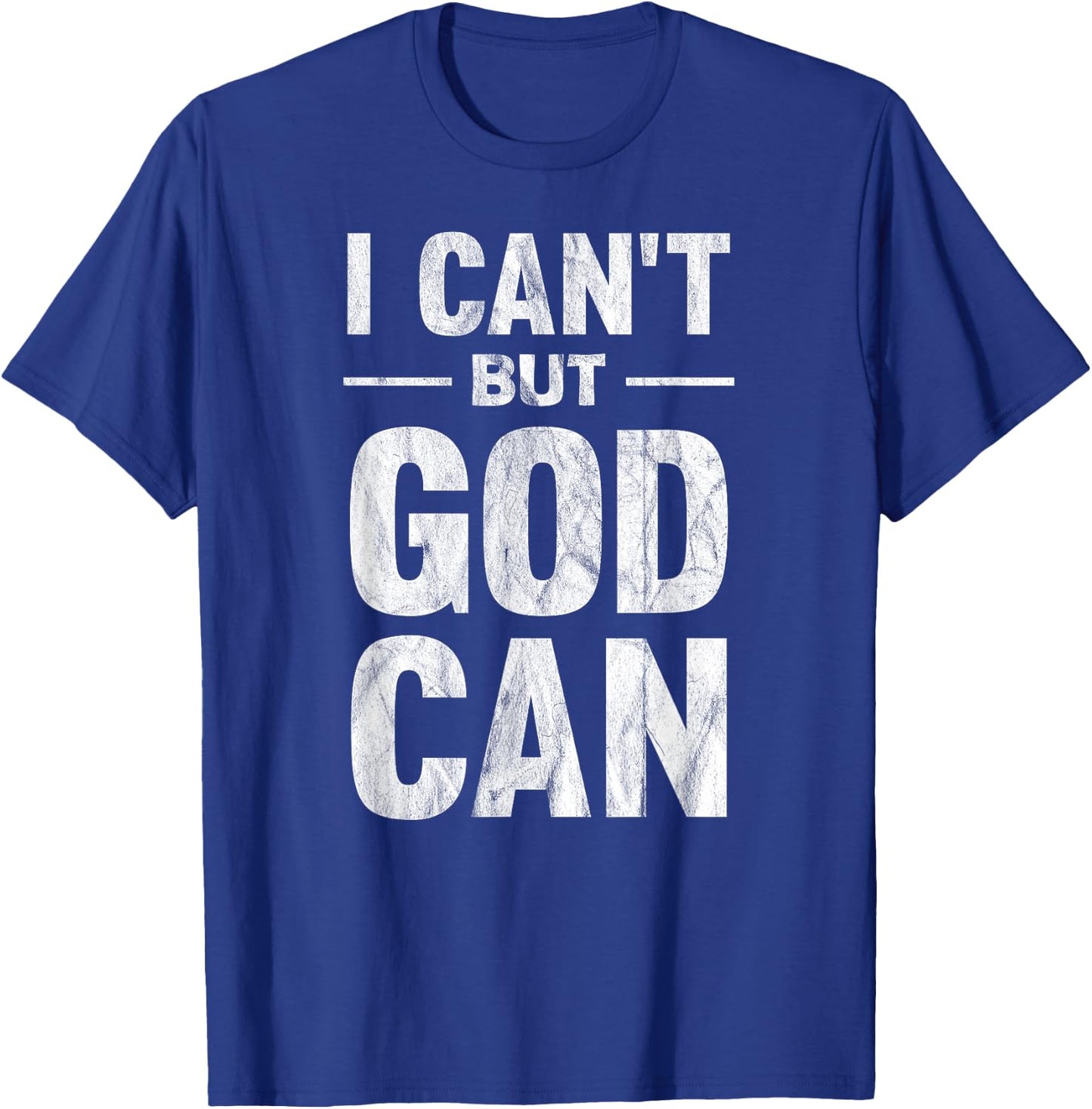 I Can't But God Can T-Shirt - T-Shirt | Royal