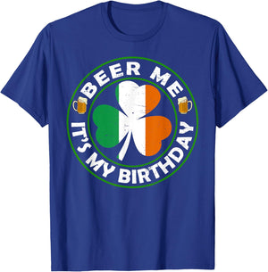 Beer Me It's My Birthday Drinking Beer St Patricks Day Irish T-Shirt - T-Shirt | Royal