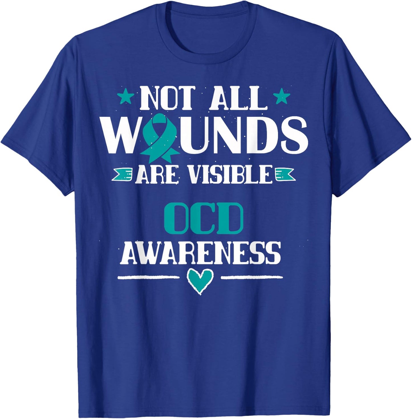 Not All Wounds Are Visible - OCD T Shirt T-Shirt - T-Shirt | Royal