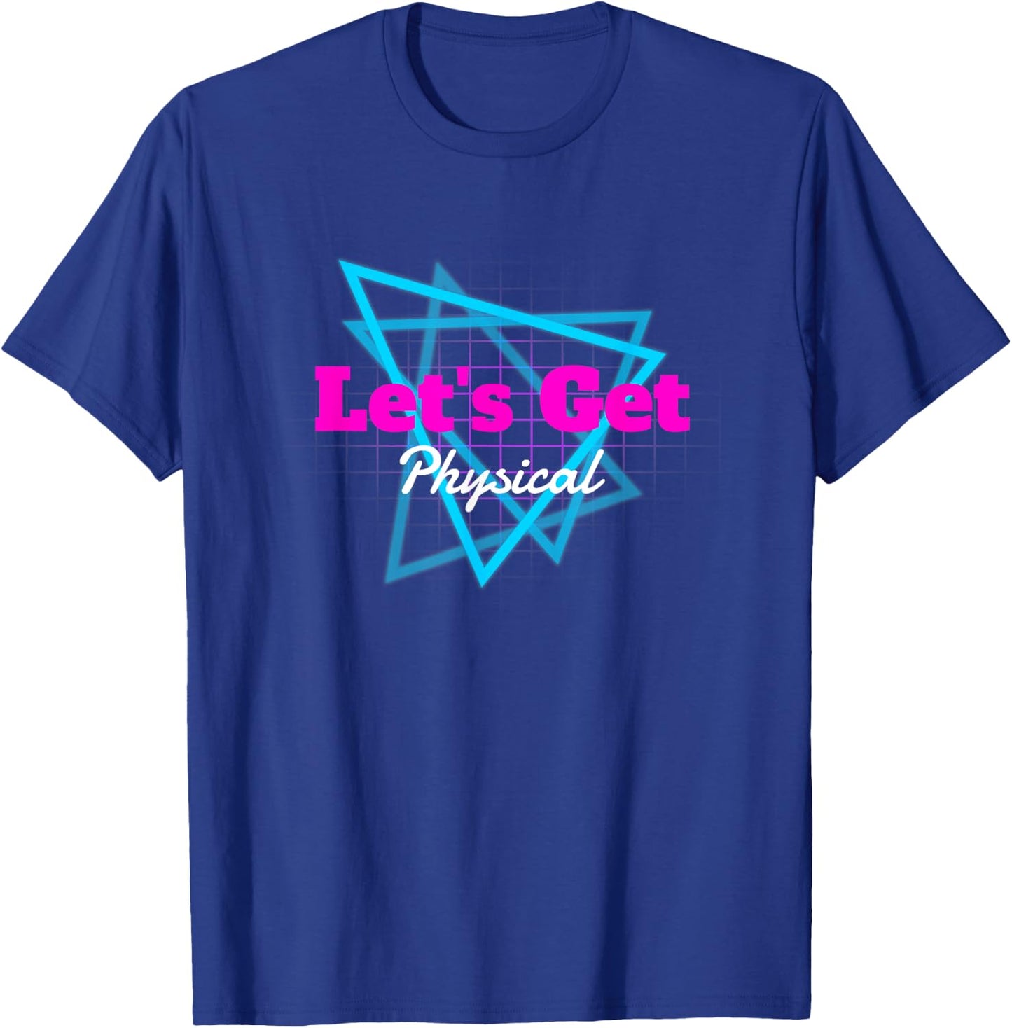 80's Workout Gym Lets Get Physical Totally Rad Gift T-Shirt - T-Shirt | Royal
