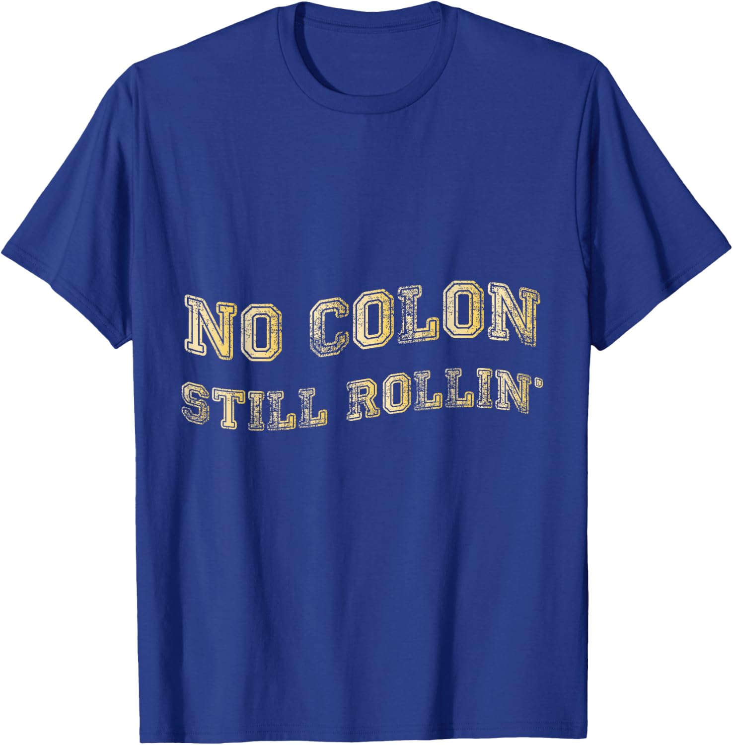 Colon Cancer No Colon Still Rollin T-Shirt - T-Shirt | Royal