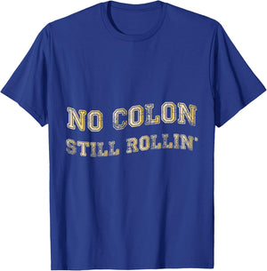 Colon Cancer No Colon Still Rollin T-Shirt - T-Shirt | Royal