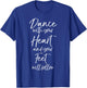 Cute Quote Dance with Your Heart and Your Feet Will Follow Small T-Shirt - T-Shirt | Royal