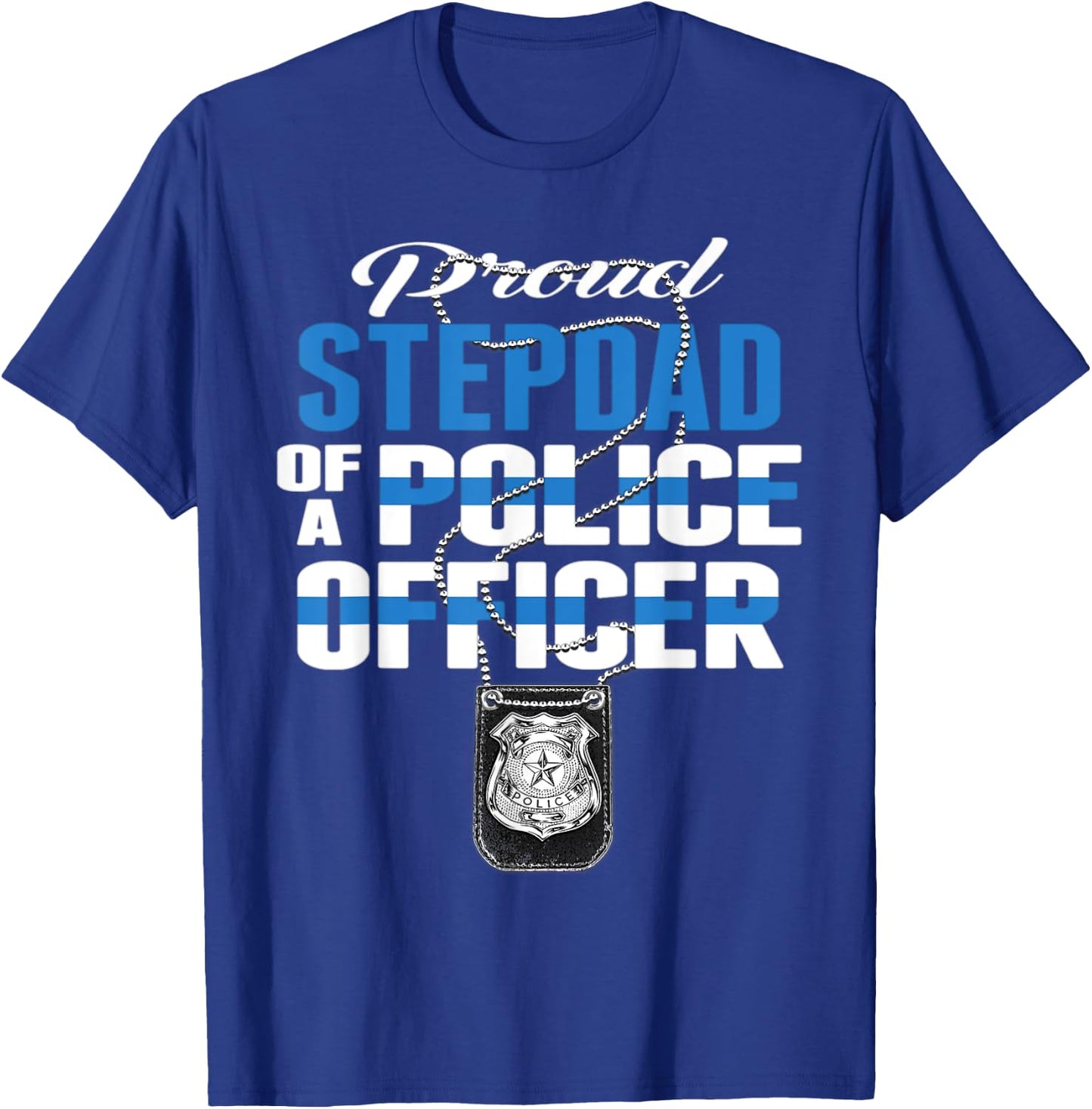 Proud Stepdad Of A Police Officer - Thin Blue Line Dad Gift T-Shirt - T-Shirt | Royal