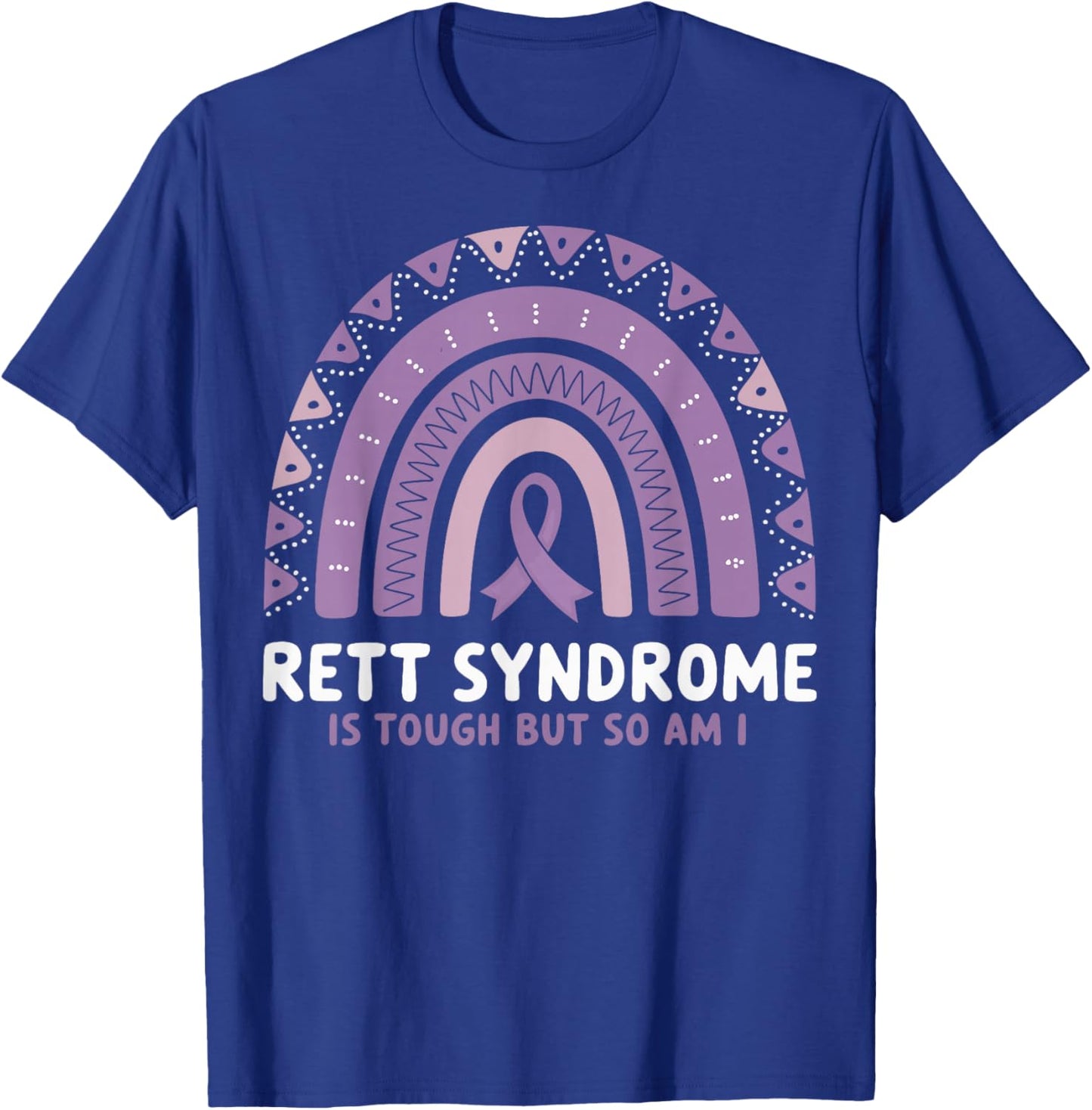 Rett Syndrome Is Tough But So Am I T-Shirt - T-Shirt | Royal