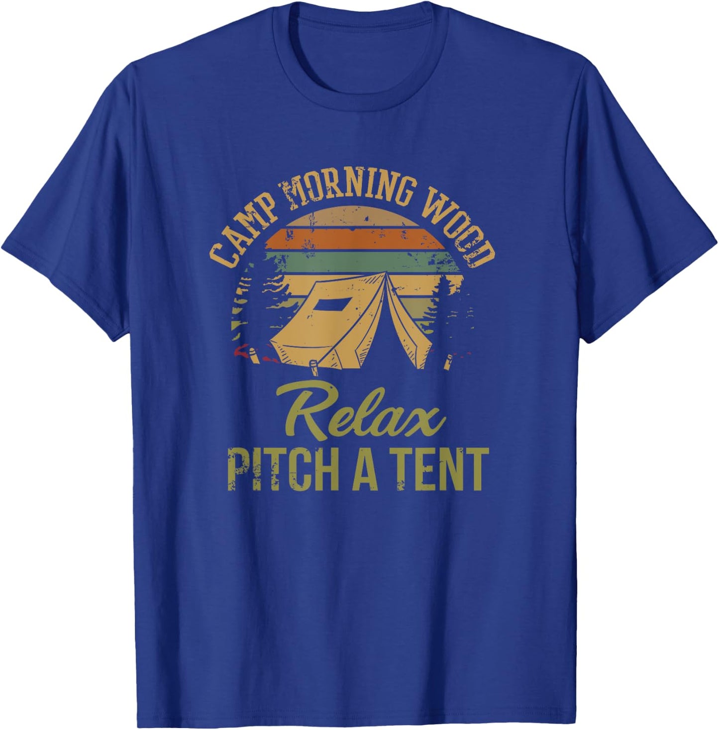 Morning Wood Camp Relax pitch a Tent Enjoy the Morning Wood T-Shirt - T-Shirt | Royal