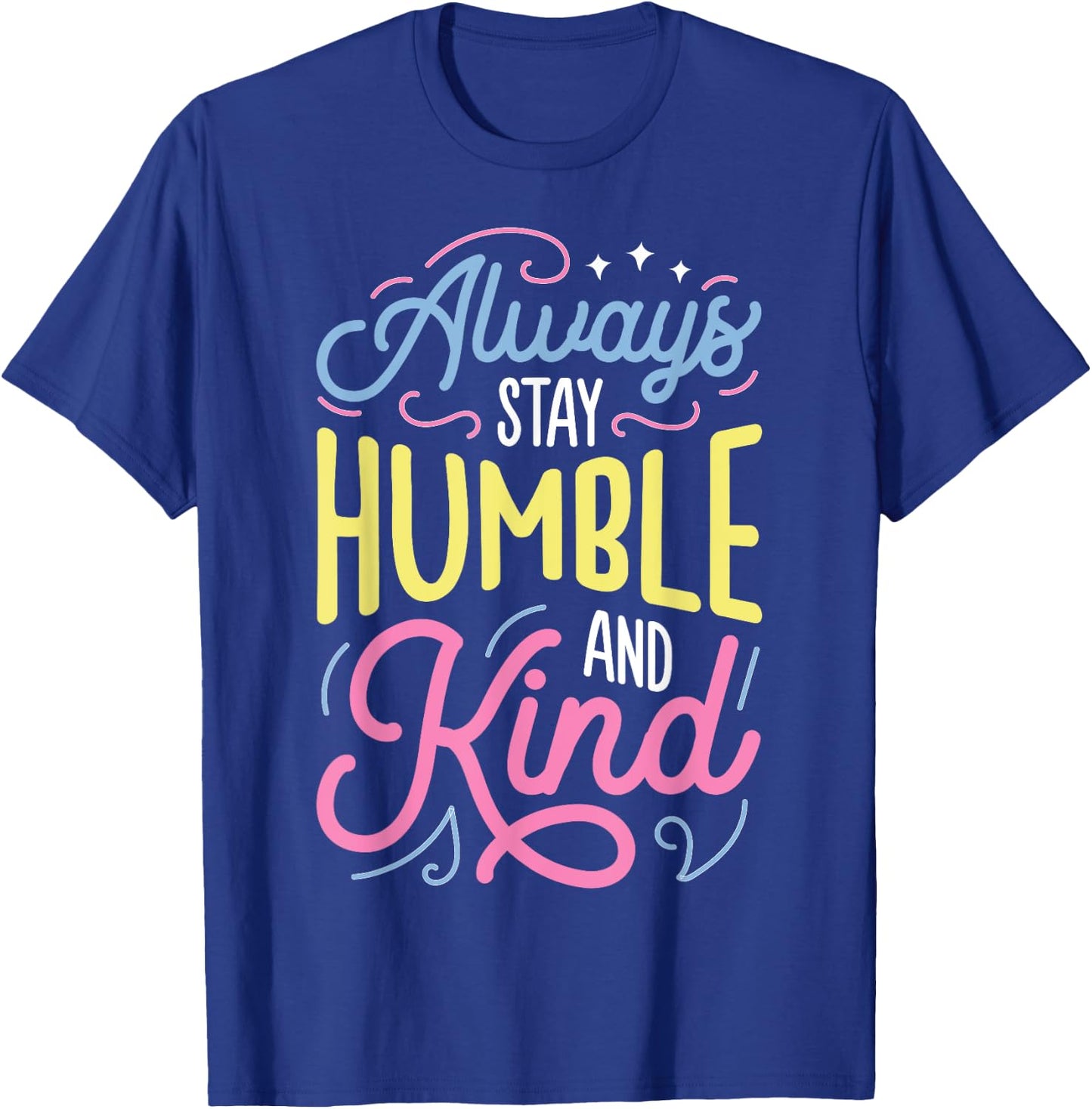 Always Stay Humble and Kind T shirt Christian Vintage T-Shirt - T-Shirt | Royal