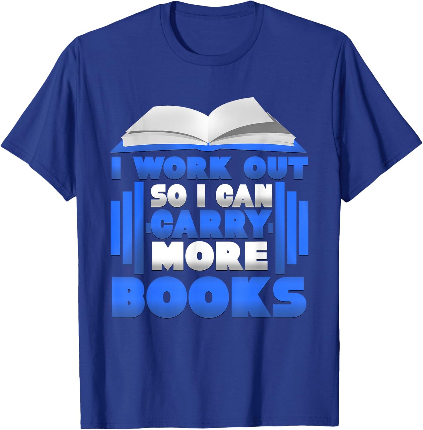 I Workout So I Can Carry More Books Graphic T-Shirt - T-Shirt | Royal