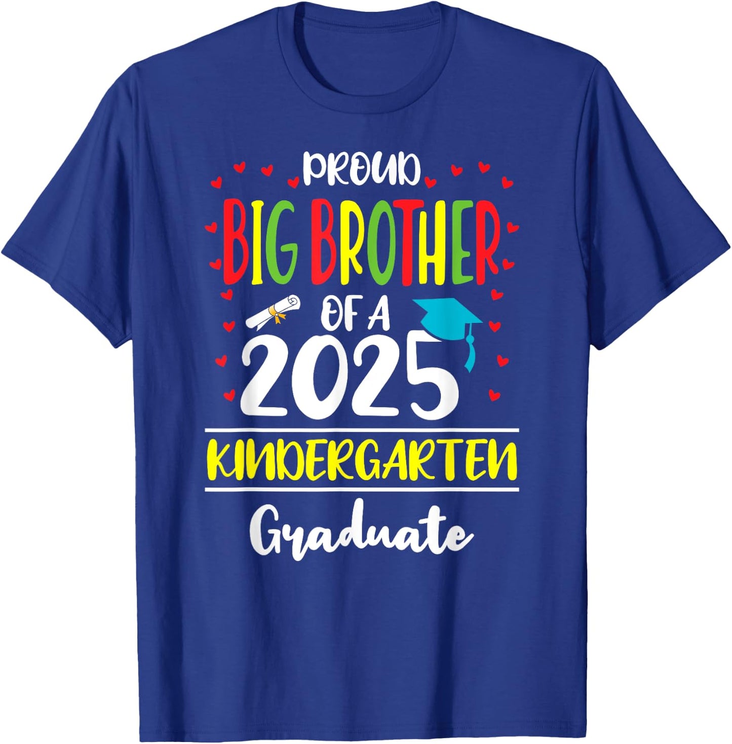 Proud Big Brother of a Class of 2025 Kindergarten Graduate T-Shirt - T-Shirt | Royal