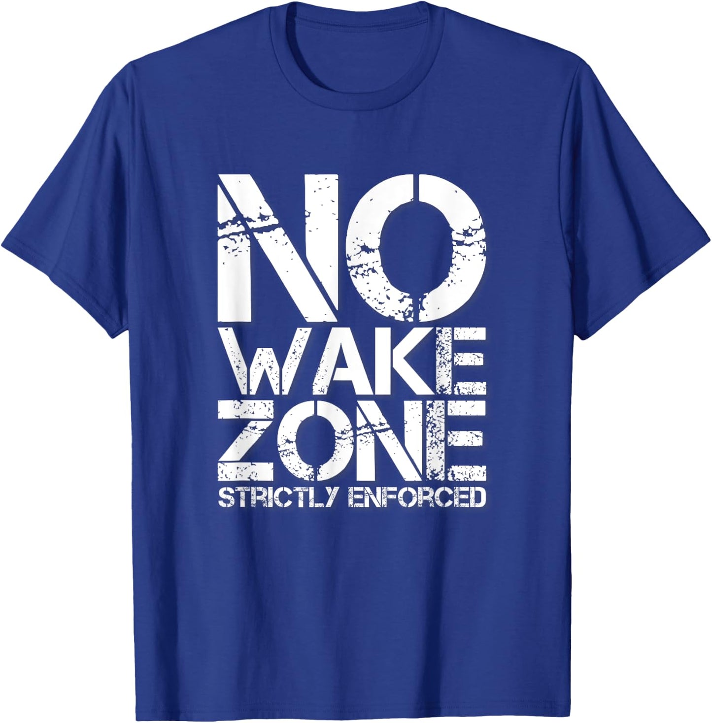 NO WAKE ZONE Strictly Enforced T-Shirt - T-Shirt | Royal