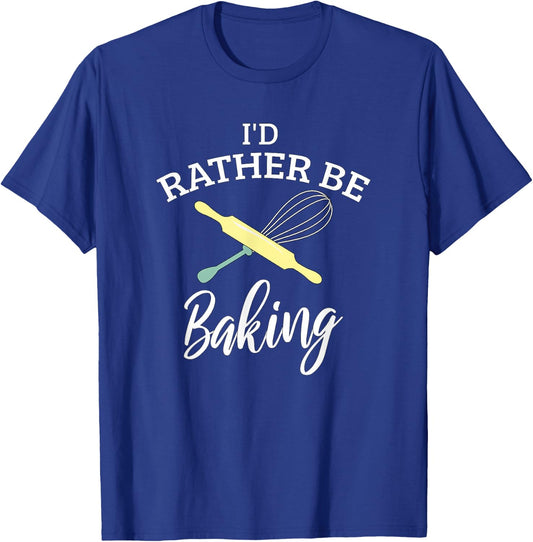 Funny I'd Rather Be Baking Holiday Baking Baker Chef Gift T-Shirt - T-Shirt | Royal