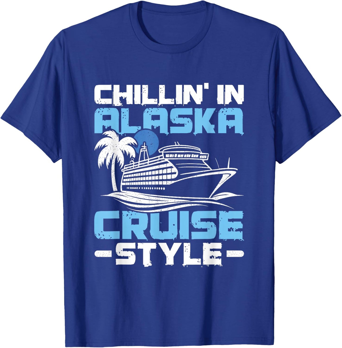 Chillin' In Alaska - Alaska Cruise Trip T-Shirt - T-Shirt | Royal