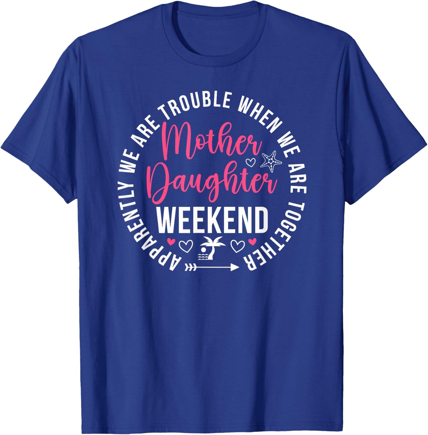 Mother Daughter Weekend Funny Mother Daughter Weekend Trip T-Shirt - T-Shirt | Royal