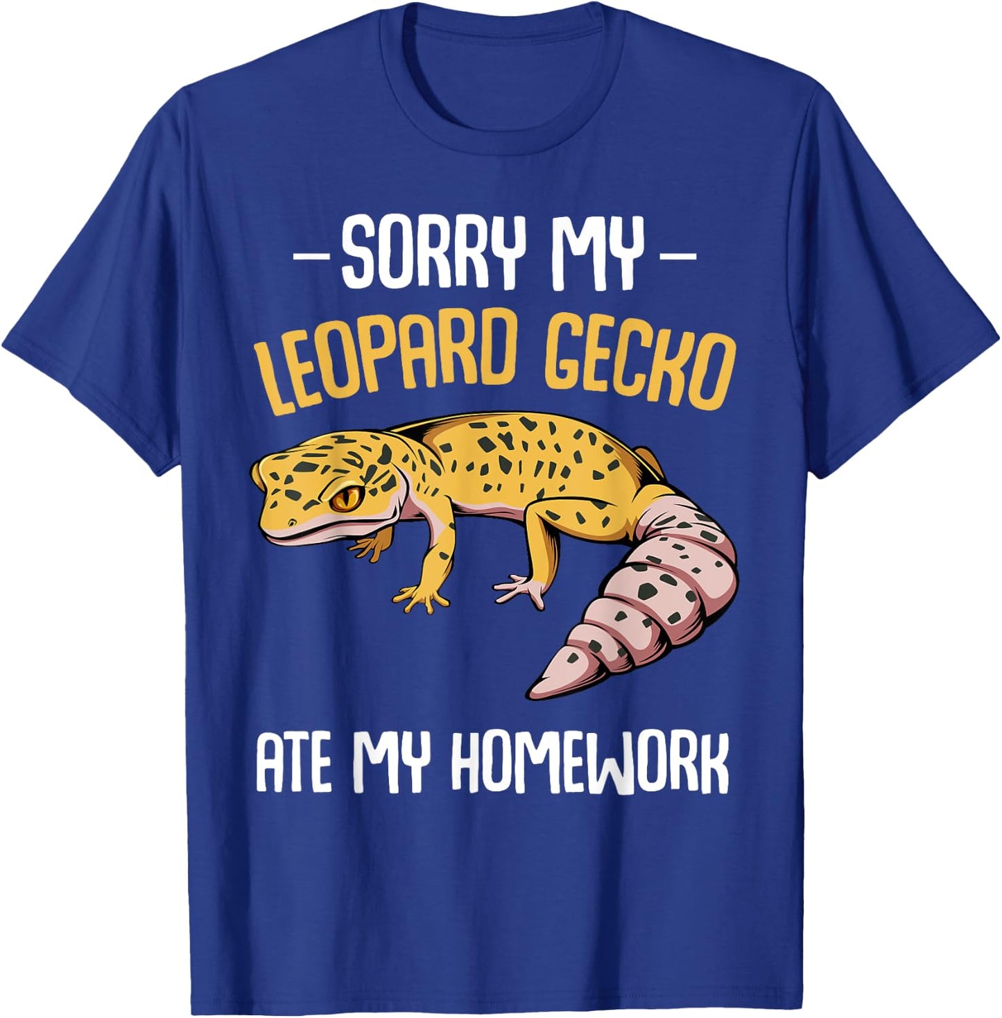Sorry My Leopard Gecko Ate My Homework School Saying Funny T-Shirt - T-Shirt | Royal