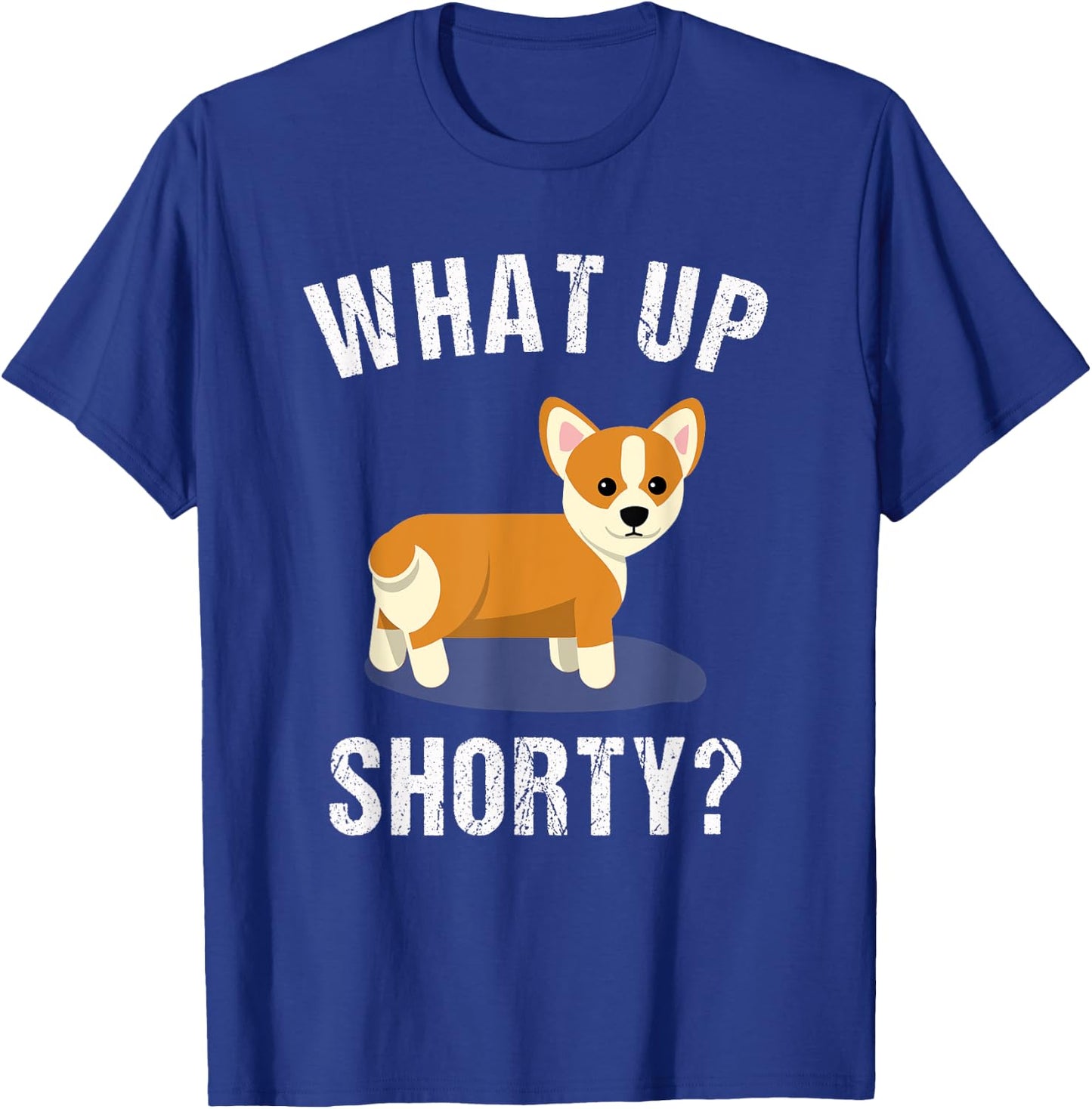 What Up Shorty - Funny Corgi Gift T-Shirt - T-Shirt | Royal