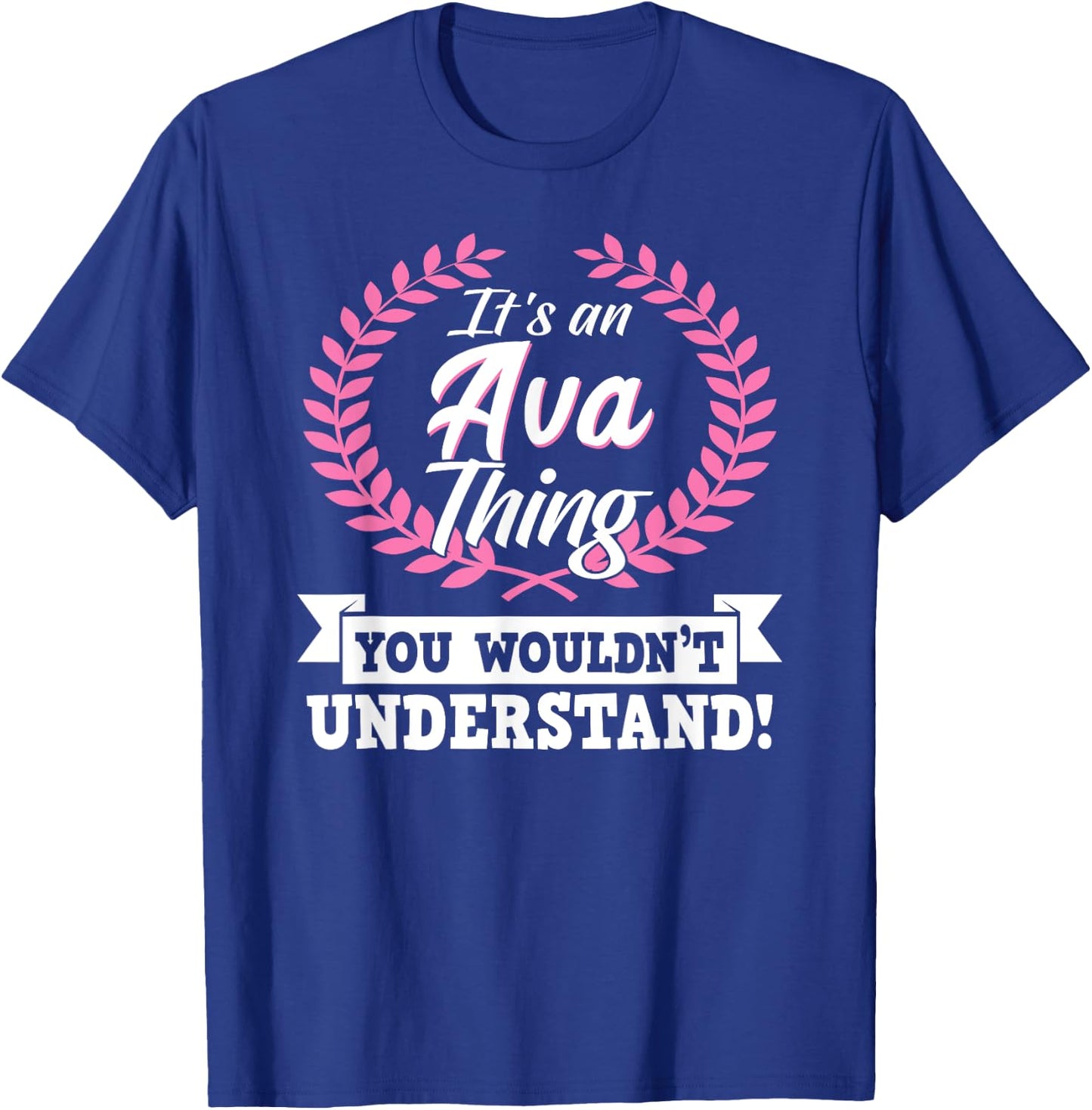 It's An Ava Thing You Wouldn't Understand Name T-Shirt - T-Shirt | Royal