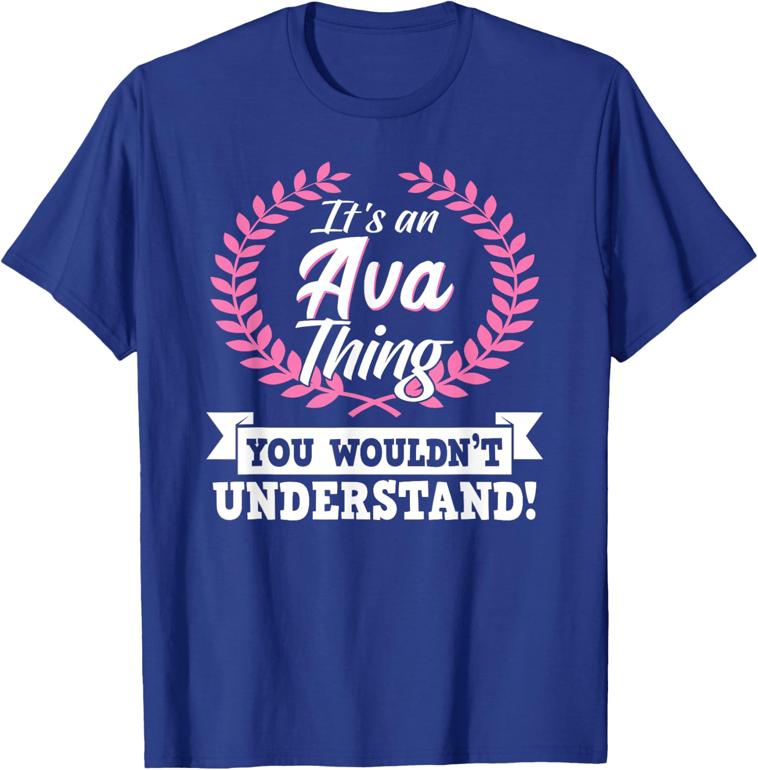 It's An Ava Thing You Wouldn't Understand Name T-Shirt - T-Shirt | Royal