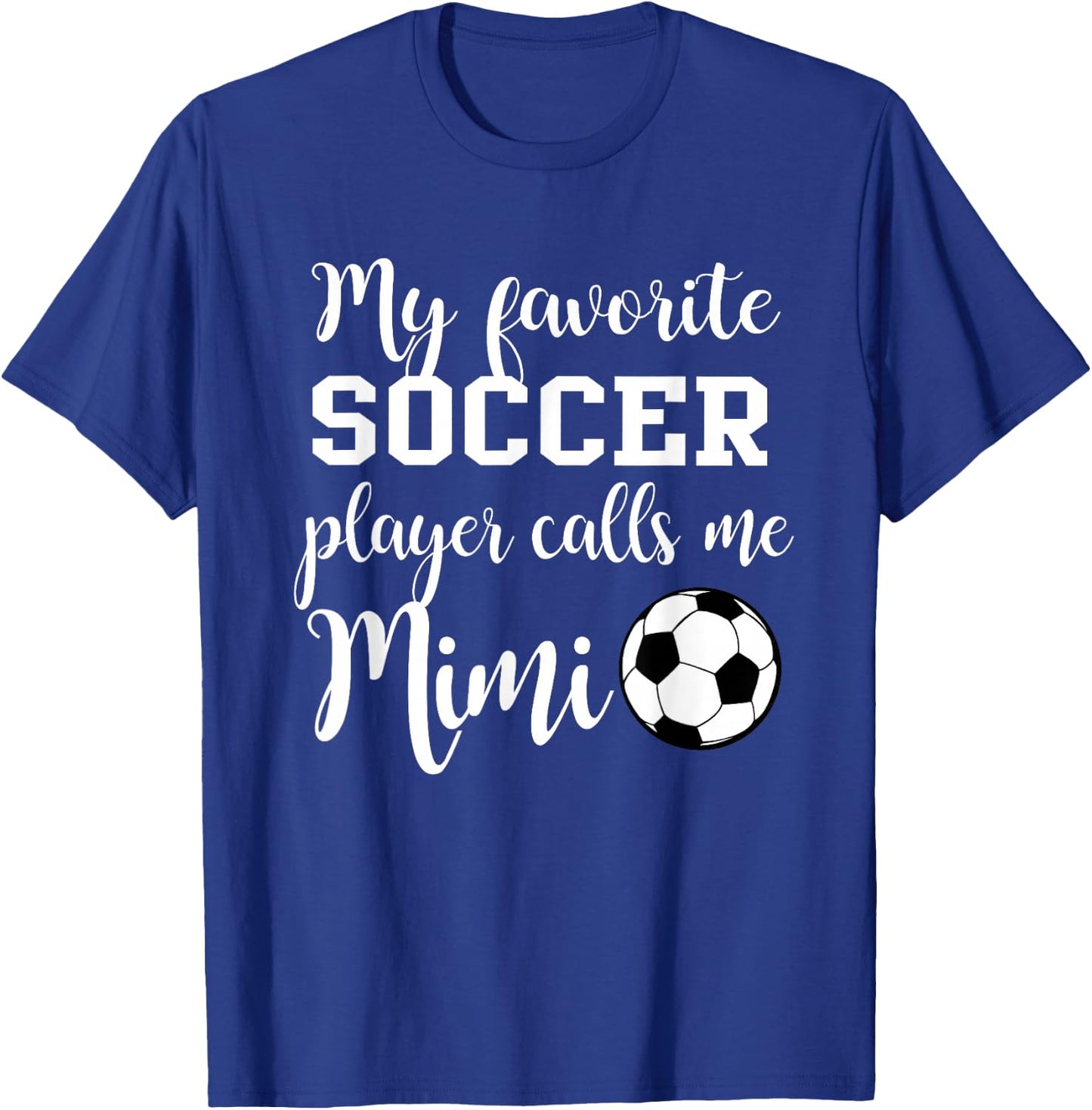 My Favorite Soccer Player Calls me Mimi T-Shirt - T-Shirt | Royal