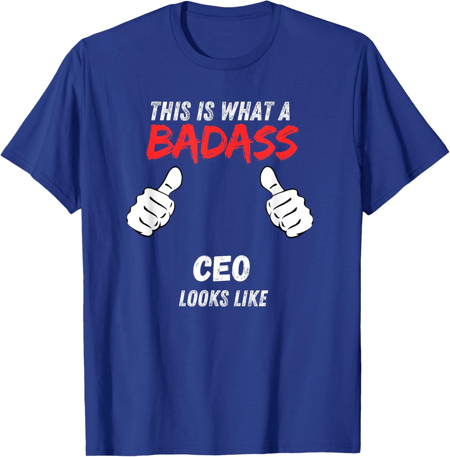 Funny CEOs Executive This is What a Badass CEO Looks like T-Shirt - T-Shirt | Royal