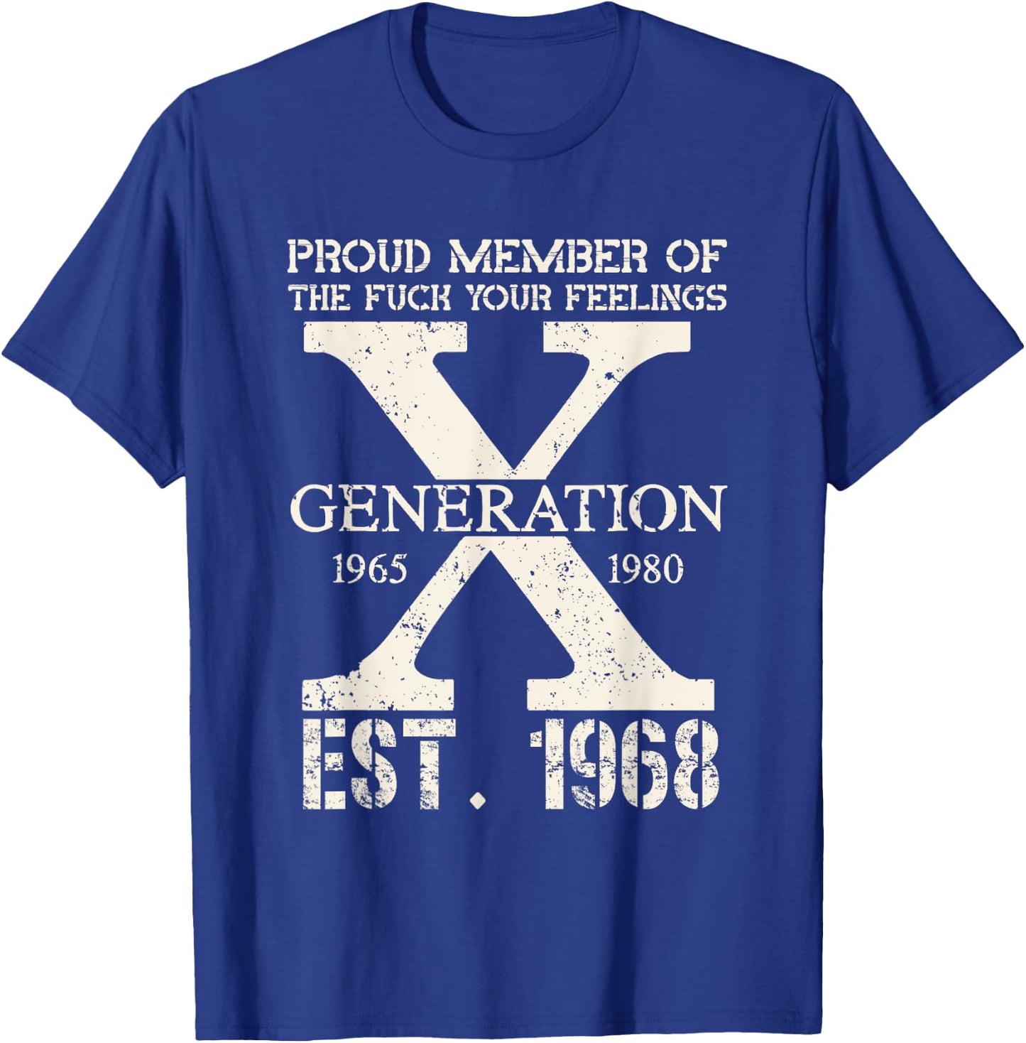Proud Member Of The F Your Feelings Generation X 1968 T-Shirt - T-Shirt | Royal