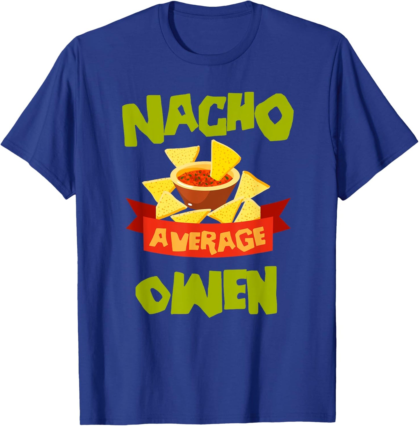 Custom Mexican Christmas Father's Day Name Nacho Average Owen Funny Birthday Personalized Name Gift T-Shirt - T-Shirt | Royal