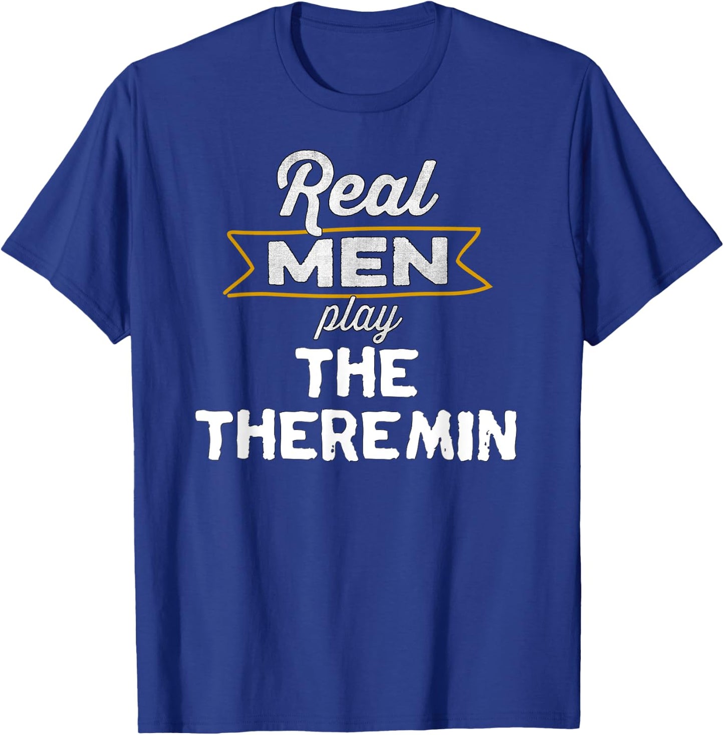 Funny Theremin Player Real Men Play the Theremin T-Shirt - T-Shirt | Royal