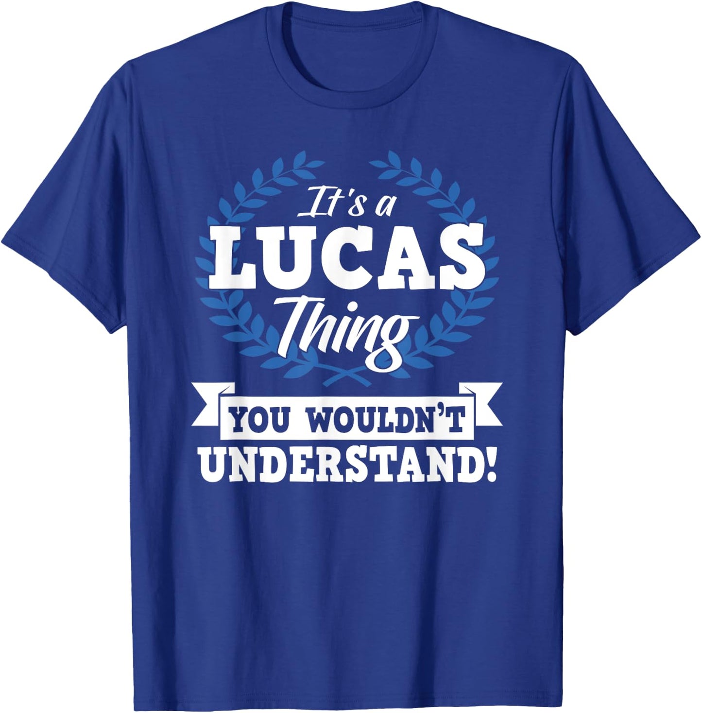 It's A Lucas Thing You Wouldn't Understand Name T-Shirt - T-Shirt | Royal
