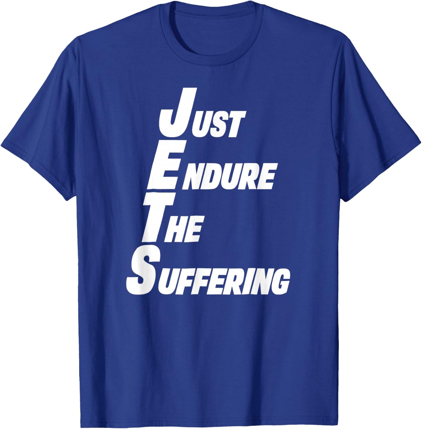 Jets Shirt Just Endure The Suffering T-Shirt - T-Shirt | Royal