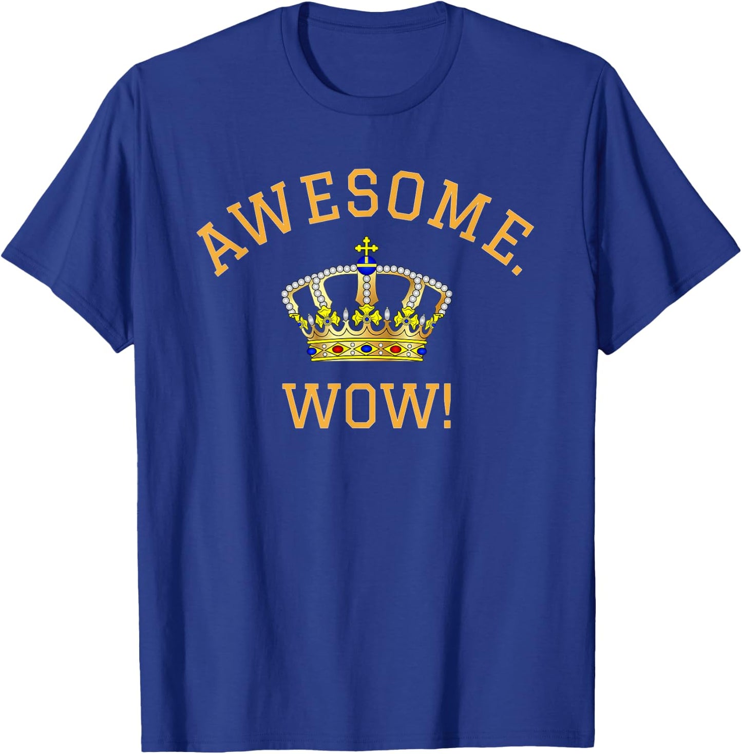Awesome Wow Popular Quote King George Crown T-Shirt - T-Shirt | Royal