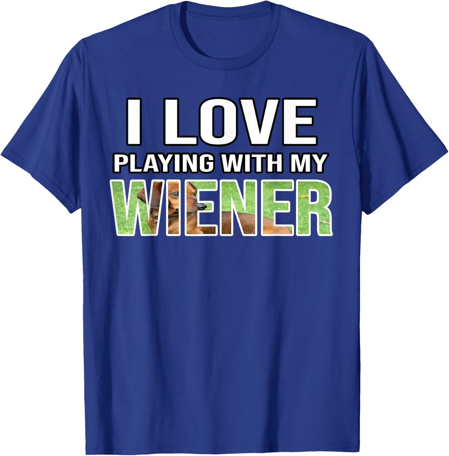 I Love Playing With My Wiener Dachshund Dog Weenie Quote Women T-Shirt - T-Shirt | Royal