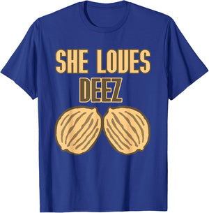 She Loves Deez Nuts Funny T-Shirt - T-Shirt | Royal