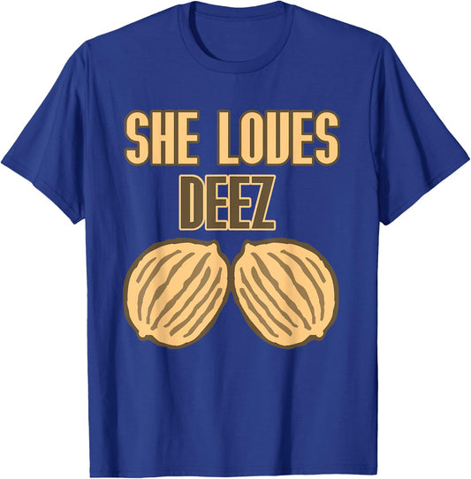 She Loves Deez Nuts Funny T-Shirt - T-Shirt | Royal