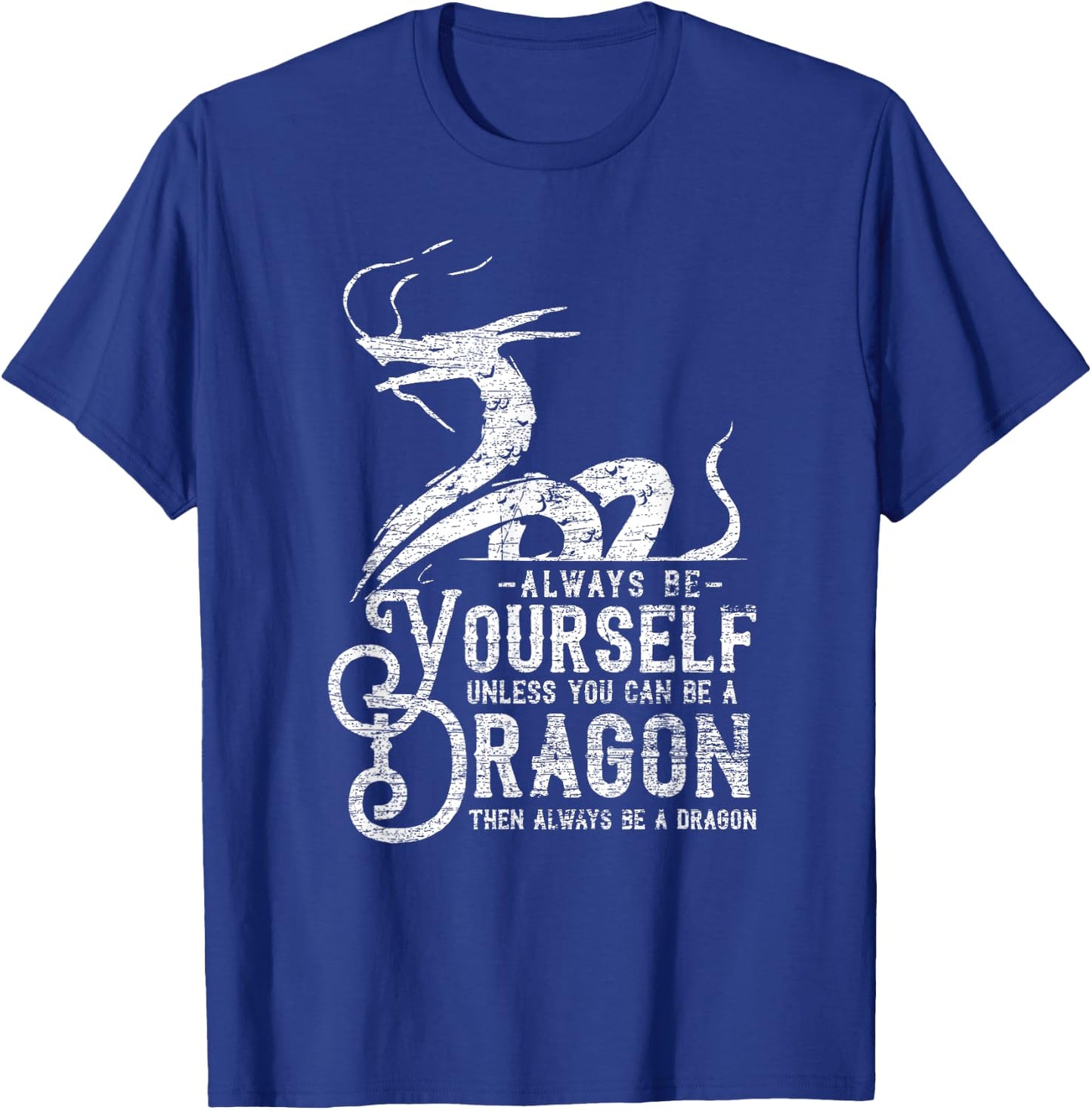 Always Be A Dragon T-Shirt - T-Shirt | Royal