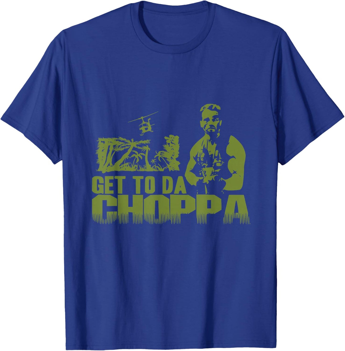 Get To The Choppa T-Shirt - T-Shirt | Royal