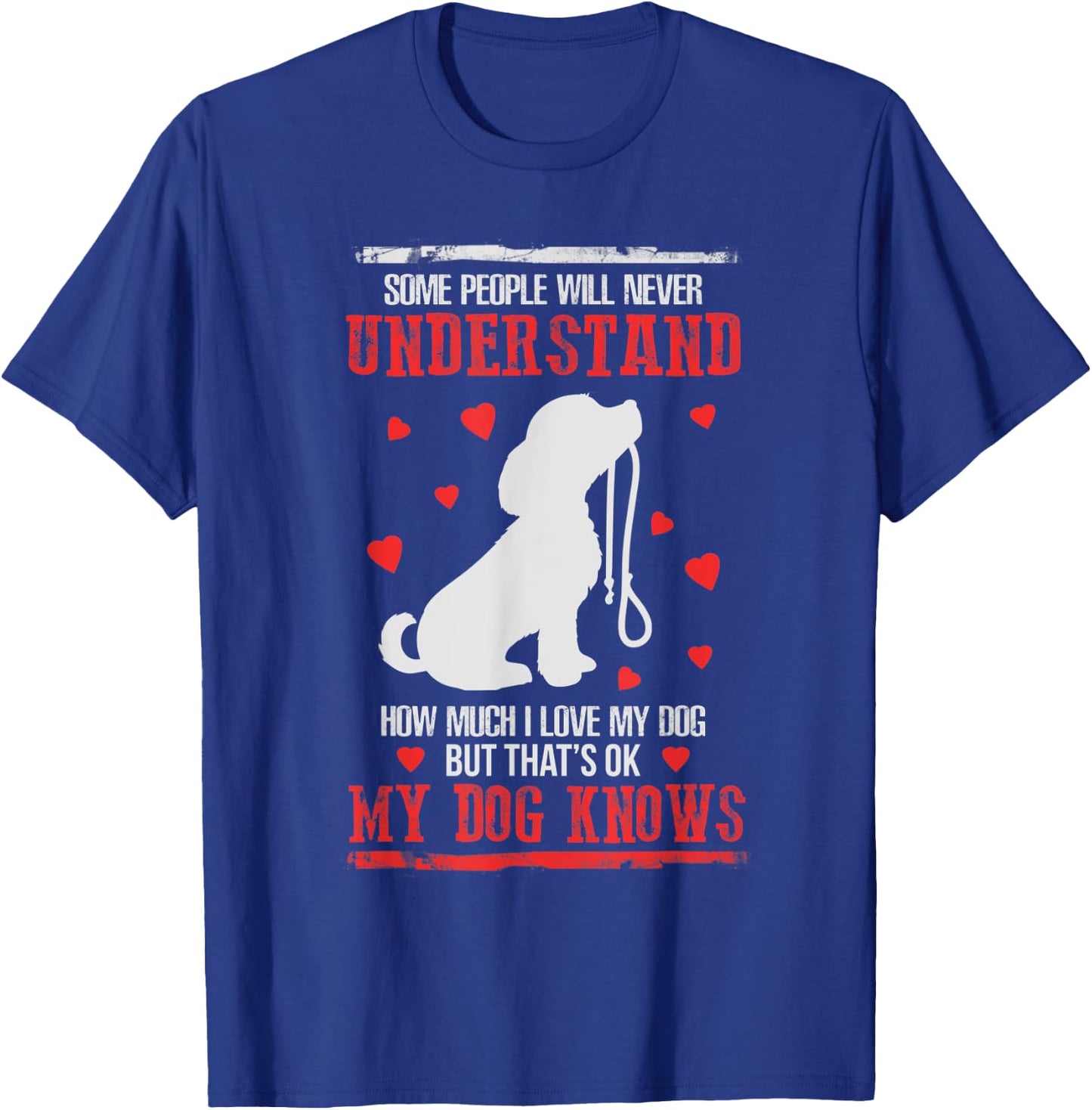 Some People Will Never Understand My Dogs Love T-Shirt - T-Shirt | Royal