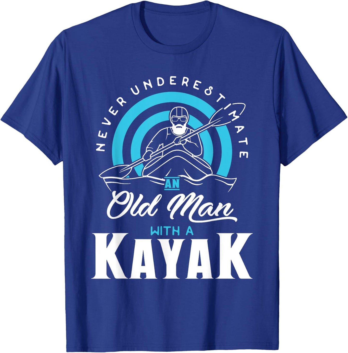 Never Underestimate an Old Man with a Kayak T-Shirt - T-Shirt | Royal