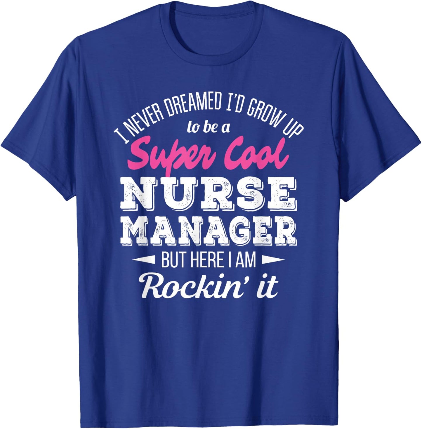 Nurse Manager Funny Gift T-Shirt - T-Shirt | Royal