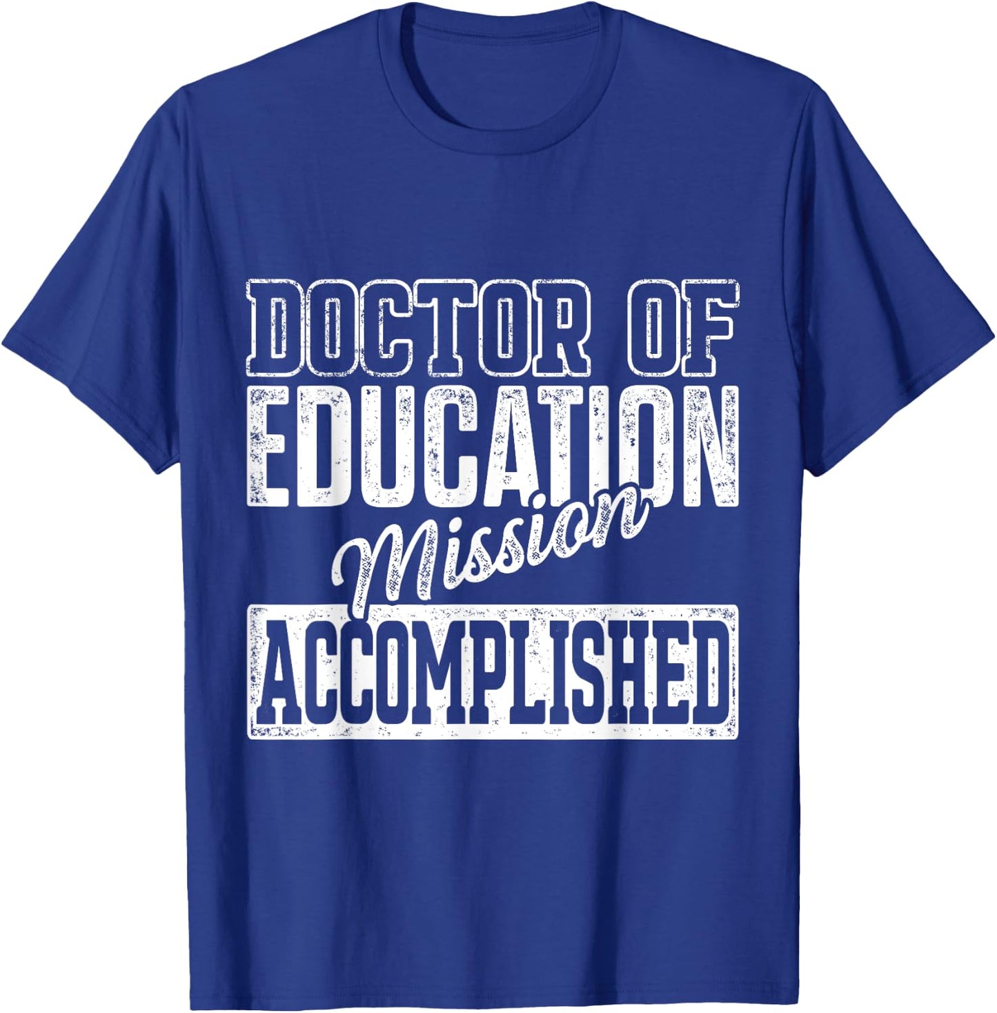 EdD Doctor of Education Accomplish Doctorate Graduation T-Shirt - T-Shirt | Royal