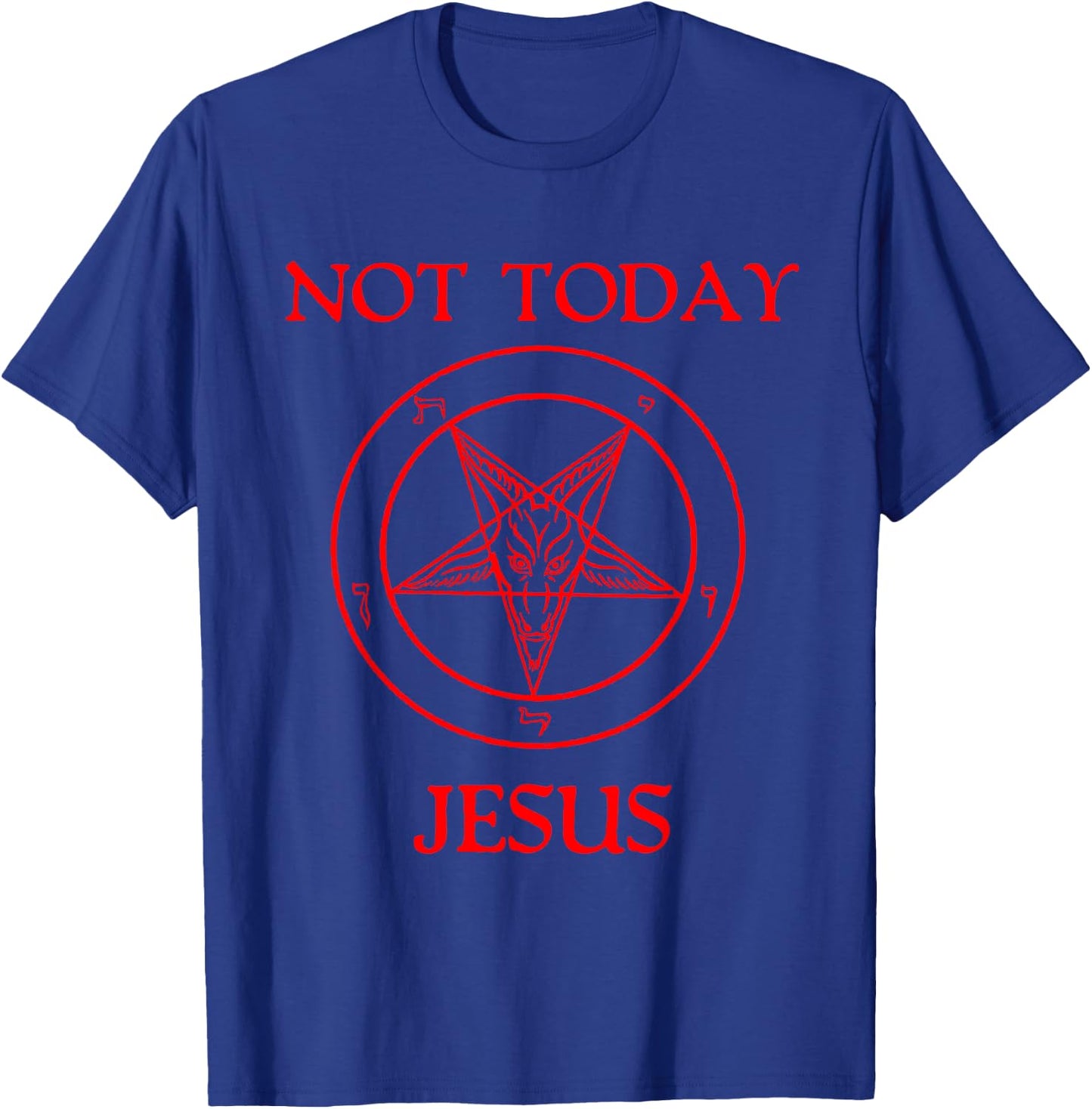 Not Today Jesus Baphomet Sigil Satan Satanism Atheist Humor T-Shirt - T-Shirt | Royal