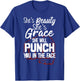She's Beauty She's Grace She'll Punch You In The Face T-Shirt - T-Shirt | Royal